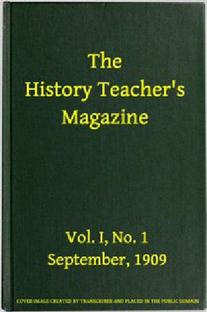 [Gutenberg 54562] • The History Teacher's Magazine, Vol. I, No. 1, September, 1909